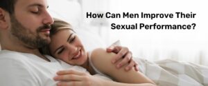 How Can Men Improve Their Sexual Performance
