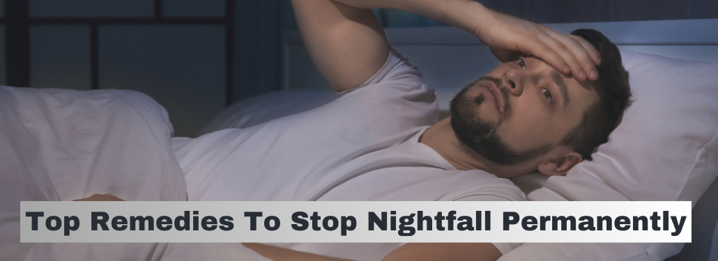 Top Remedies To Stop Nightfall Permanently